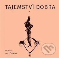 Tajemství dobra - Jiří Brůna, Petra Čiháková, Bob Hochman (Ilustrátor) - kniha z kategorie Poezie