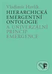 Hierarchická emergentní ontologie a univerzální princip emergence - kniha z kategorie Filozofie