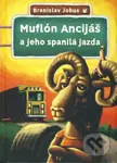 Muflón Ancijáš a jeho spanilá jazda - Branislav Jobus, Igor Drevenec (ilustrátor) - kniha z kategorie Pro děti