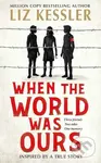 When The World Was Ours - Liz Kessler - kniha z kategorie Beletrie pro děti