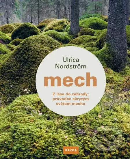 Mech (Z lesa do zahrady: průvodce skrytým světem mechu) - kniha z kategorie Přírodní vědy a technika