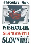 Několik slangových slovníků - Jaroslav Suk - kniha z kategorie Jazyková antropologie