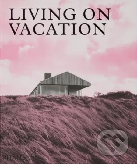 Living on Vacation (Contemporary Houses for Tranquil Living) - kniha z kategorie Architektura