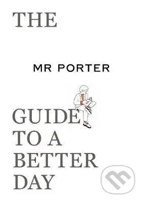 The MR PORTER Guide to a Better Day - kniha z kategorie Zdraví a životní styl