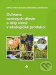 Ochrana ovocných dřevin a révy vinné v ekologické produkci - kniha z kategorie Zemědělství