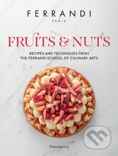 Fruits and Nuts (Recipes and Techniques from the Ferrandi School of Culinary Arts) - kniha z kategorie Kuchařky