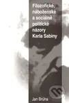 Filozofické, náboženské a sociálně politické názory Karla Sabiny - kniha z kategorie Filozofie