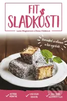 Fit sladkosti (Zamaškrť si zdravo a bez výčitiek) - Lucia Wagnerová, Diana Vidáková - kniha z kategorie Diety a zdravá výživa