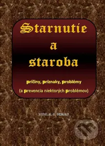 Starnutie a staroba (príčiny, príznaky, problémy (a prevencia niektorých problémov)) - kniha z kategorie Psychologie