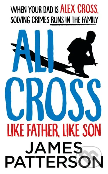 Ali Cross: Like Father, Like Son - James Patterson - kniha z kategorie Beletrie pro děti