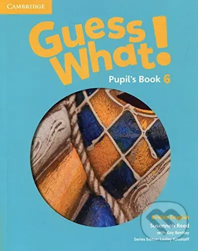 Guess What! 6 - Pupil's Book - Susannah Reed