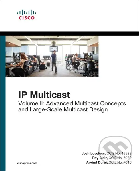 IP Multicast (Volume II: Advanced Multicast Concepts and Large-Scale Multicast Design) - Josh Loveless, Raymond Blair, Arvind Durai