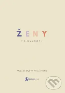 Ženy v ecommerce - Pavla Lokajová, Tomáš  Vrtík - kniha z kategorie Podnikání