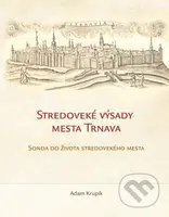 Stredoveké výsady mesta Trnava (Sonda do života stredovekého mesta) - kniha z kategorie Historie