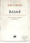 Básně (Dílo Jiřího Gruši Svazek VI.) - Jiří Gruša