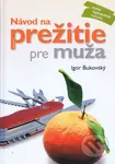 Návod na prežitie pre muža - Igor Bukovský - kniha z kategorie Pozitivní myšlení