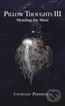 Pillow Thoughts III (Mending the Mind) - Courtney Peppernell - kniha z kategorie Poezie
