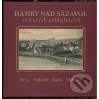 Hamry nad Sázavou na starých pohlednicích - Karel Černý - kniha z kategorie Historie