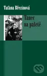 Tanec na paletě - Taťana Březinová - kniha z kategorie Životopisy