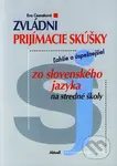 Zvládni prijímacie skúšky zo slovenského jazyka (Ľahšie a úspešnejšie!) - kniha z kategorie Střední školy