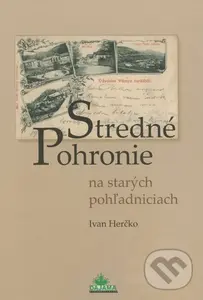 Stredné Pohronie na starých pohľadniciach - Ivan Herčko