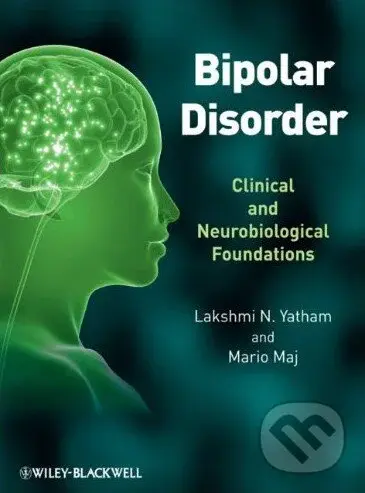 Bipolar Disorder (Clinical and Neurobiological Foundations) - Lakshmi N. Yatham, Mario Maj