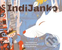 IndiJanko - Petra Gmucová, Katarína Hutníková (ilustrátor), Zora Bizoňová (ilustrátor) - kniha z kategorie Beletrie pro děti