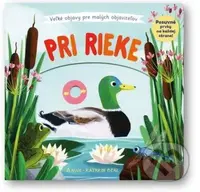 Pri rieke (Veľké objavy pre malých objaviteľov) - Anne-Kathrin Behl - kniha z kategorie Pro děti