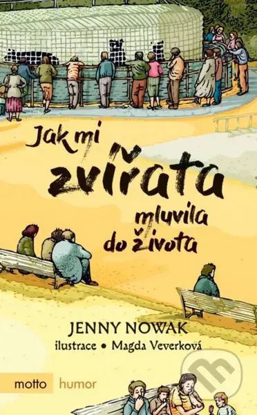 Jak mi zvířata mluvila do života - Jenny Nowak, Magda Veverková-Hrnčířová (ilustrácie) - kniha z kategorie Beletrie