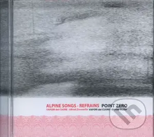 Vapori del cuore: Alpine songs - Refrains - Point Zero