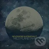 Mezi planetami - Nevermore & Kosmonaut