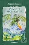 Povesti spod Tatier - Alfréd Grosz - kniha z kategorie Mýty, pověsti a legendy