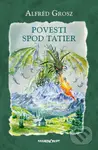 Povesti spod Tatier - Alfréd Grosz