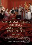 Mimo/manželská tajemství anglických panovníků (manželky a souložnice, bigamisté a levobočci) - kniha z kategorie Životopisy