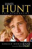 James Hunt (The Biography) - Gerald Donaldson - kniha z kategorie Životopisy
