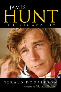 James Hunt (The Biography) - Gerald Donaldson - kniha z kategorie Životopisy
