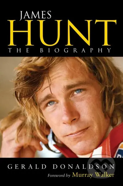 James Hunt (The Biography) - Gerald Donaldson - kniha z kategorie Životopisy