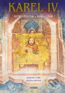 Karel IV. (Rytíř – poutník – král – císař) - Bohumil Vurm, Zuzana Foffová - kniha z kategorie Historie
