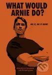 What Would Arnie Do - kniha z kategorie Odborné a naučné