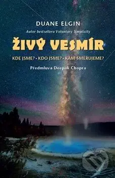 Živý vesmír (Kde jsme? Kdo jsme? Kam směřujeme) - Duane Elgin