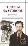 Tunelem na svobodu - John Fancy - kniha z kategorie Životopisy