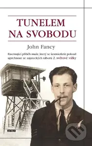 Tunelem na svobodu - John Fancy - kniha z kategorie Životopisy