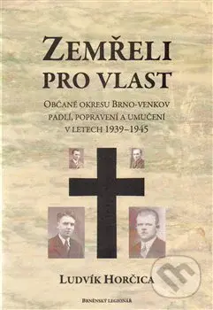 Zemřeli pro vlast (Občané okresu Brno-venkov padlí, popravení a umučení v letech 1939-1945) - kniha z kategorie 20. století