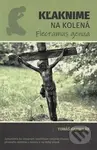 Kľaknime na kolená - Flectamus genua (Zamyslenia ku vstupným modlitbám omšovej liturgie pôstneho obdobia v nedele a na Veľký piatok) - kniha z…