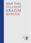 Filosof Erazim Kohák - Jakub Trnka - kniha z kategorie Filozofie