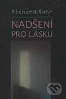 Nadšení pro lásku - Richard Rohr - kniha z kategorie Duchovní život