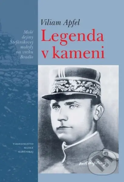 Legenda v kameni (Malé dejiny Štefánikovej mohyly na vrchu Bradlo) - kniha z kategorie Místopisy