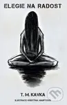 Elegie na radost - T.M. Kavka, Kristýna Hauptová (ilustrácie) - kniha z kategorie Poezie