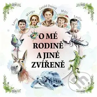 O mé rodině a jiné zvířeně - Gerald Durrell - audiokniha z kategorie Beletrie