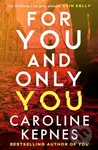 For You and Only You (The addictive new thriller in the YOU series, now a hit Netflix show)